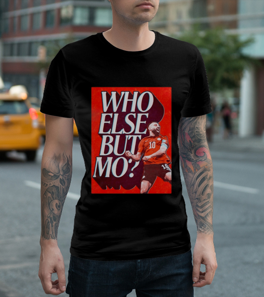 Who Else But Mo Salah Iconic Celebration Red Jersey Number 10 T-Shirt