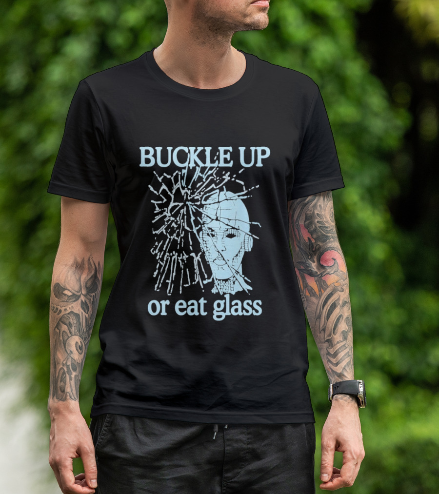 Buckle Up Or Eat Glass Shattered Skull T-Shirt