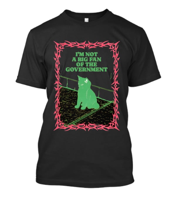 I'm Not A Big Fan Of The Government Black Cat T-Shirt