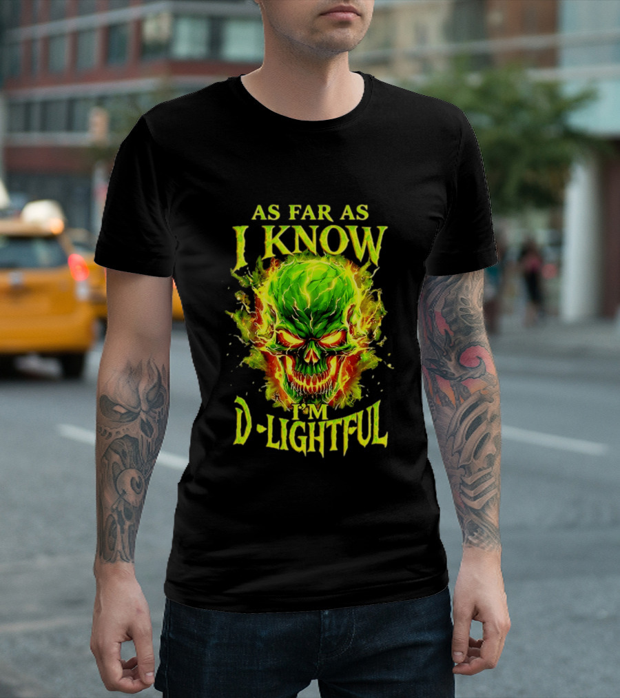As Far As I Know I'm D Lightful Skull Green Fiery Explosion T-Shirt