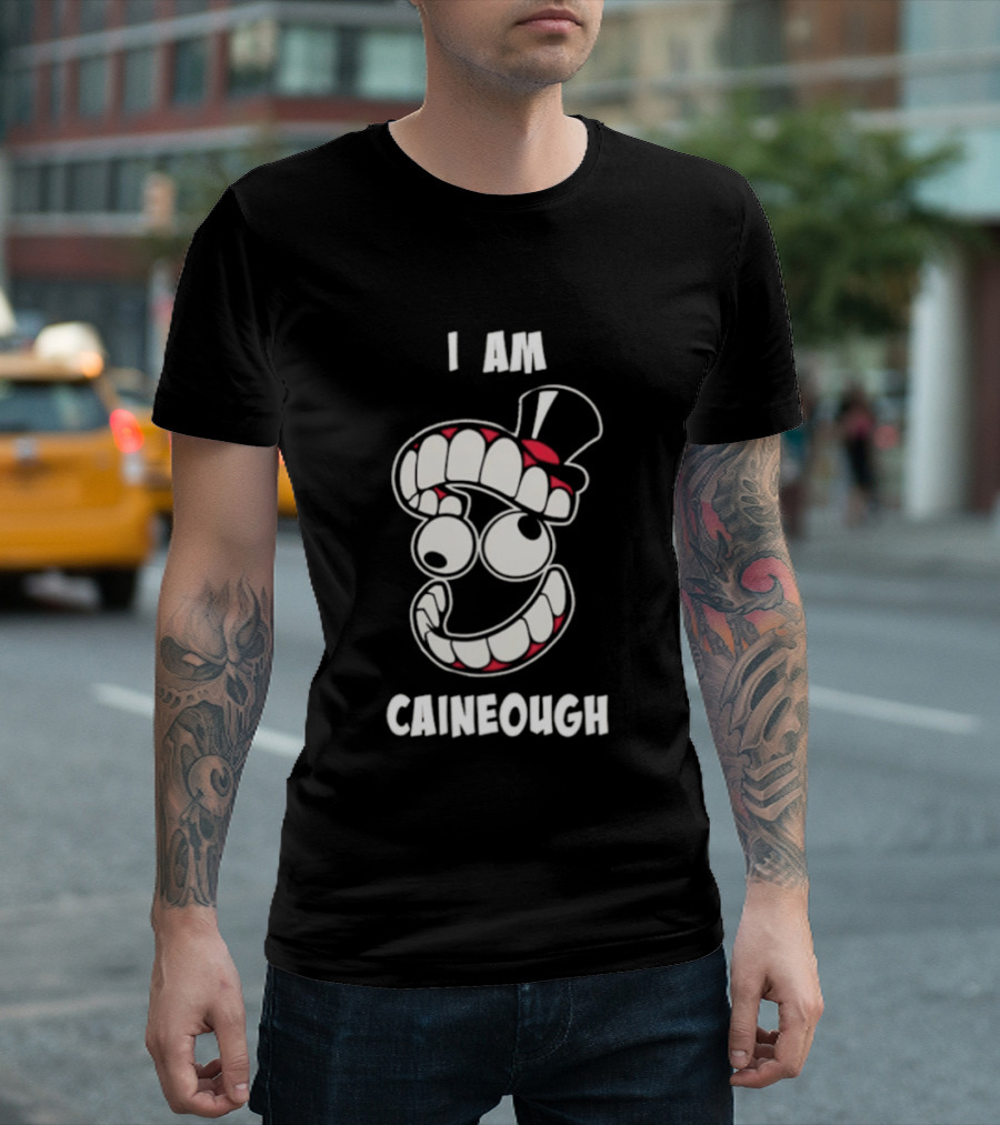 I Am Caineough Cartoon Teeth And Top Hat T-Shirt