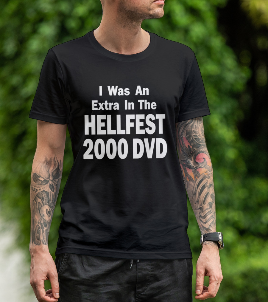 I Was An Extra In The Hellfest 2000 DVD Festival Collectible T-Shirt