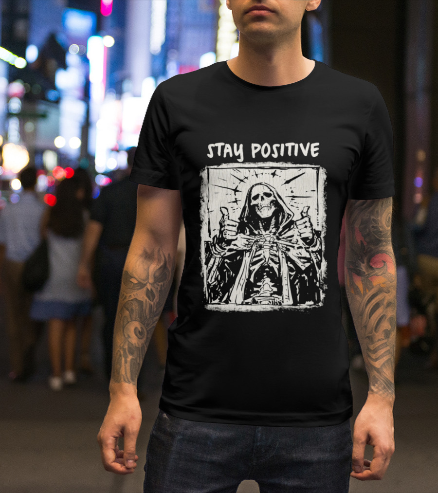 Stay Positive Skeleton Thumbs Up Grim Reaper T-Shirt