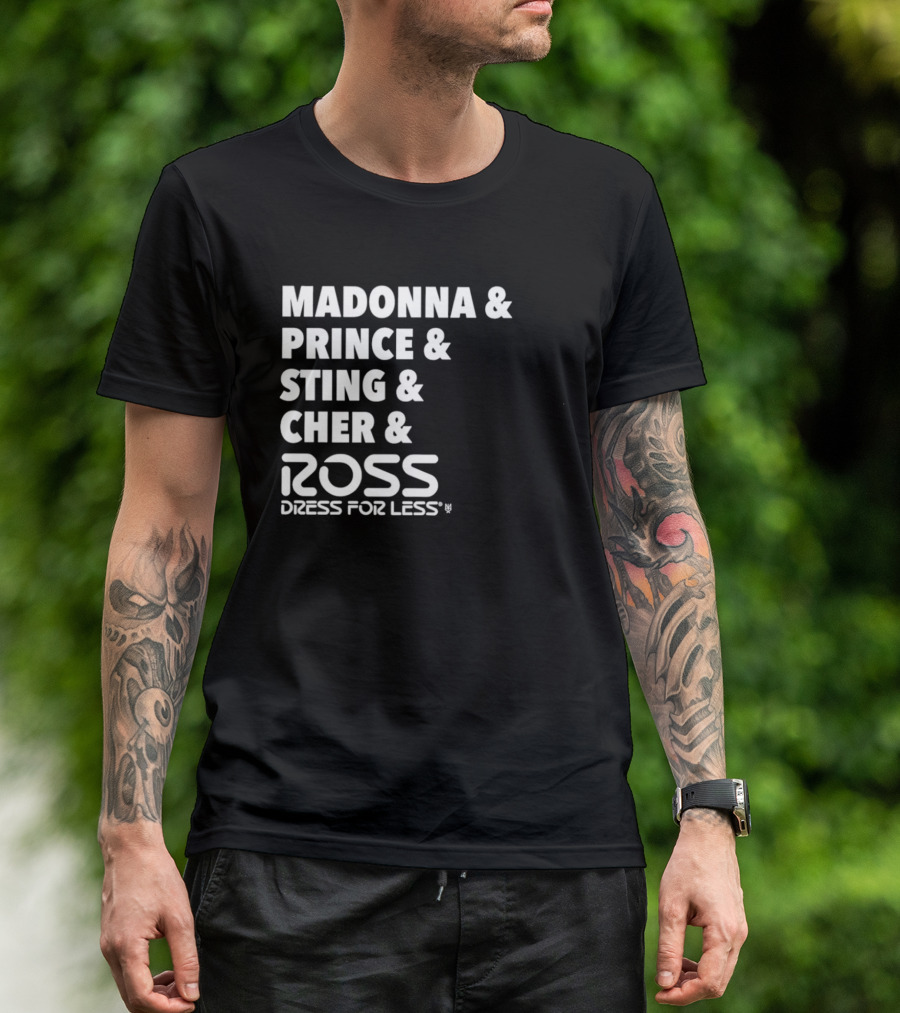 Madonna Prince Sting Cher Ross Dress For Less T-Shirt