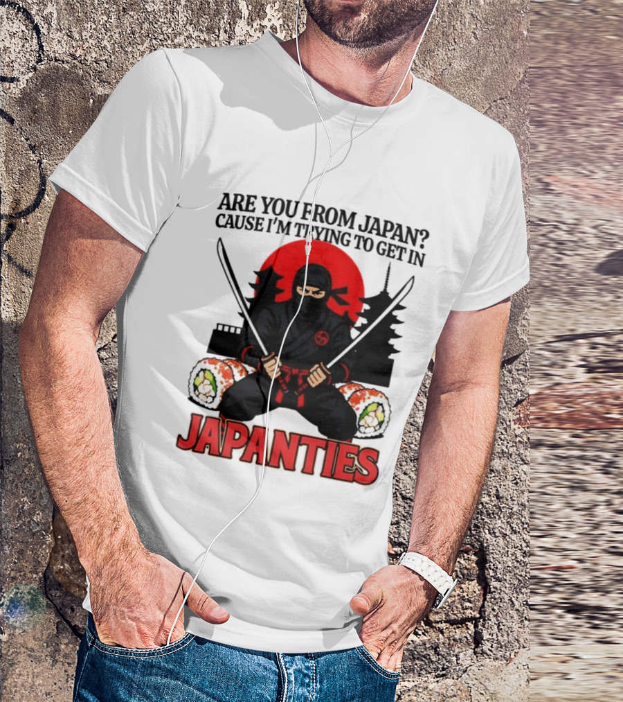 Are You From Japan Cause I'm Trying To Get In Japanties Ninja Pagoda And Red Sun T-Shirt