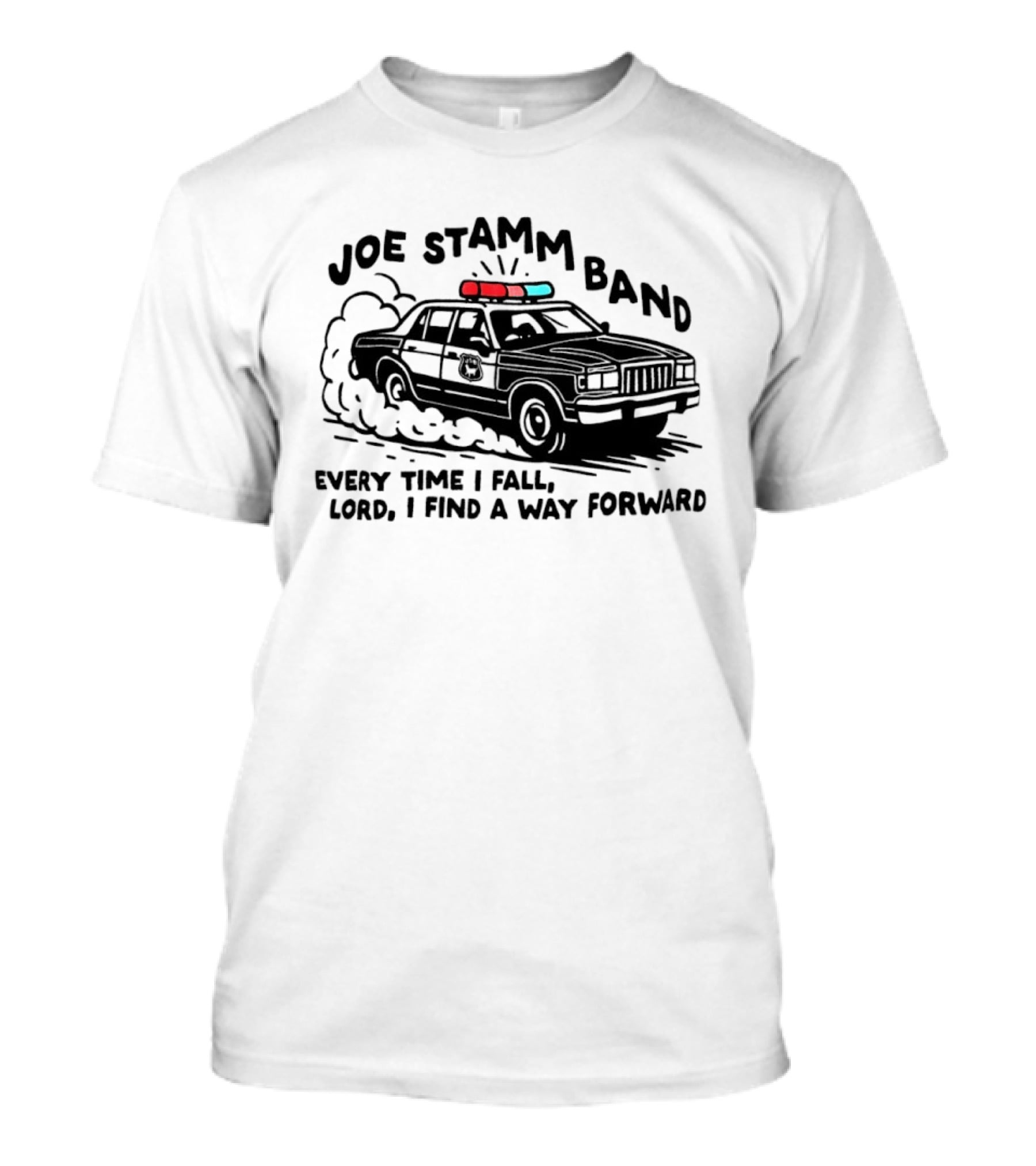 Joe Stamm Band Every Time I Fall Lord I Find A Way Forward Police Car Chase T-Shirt