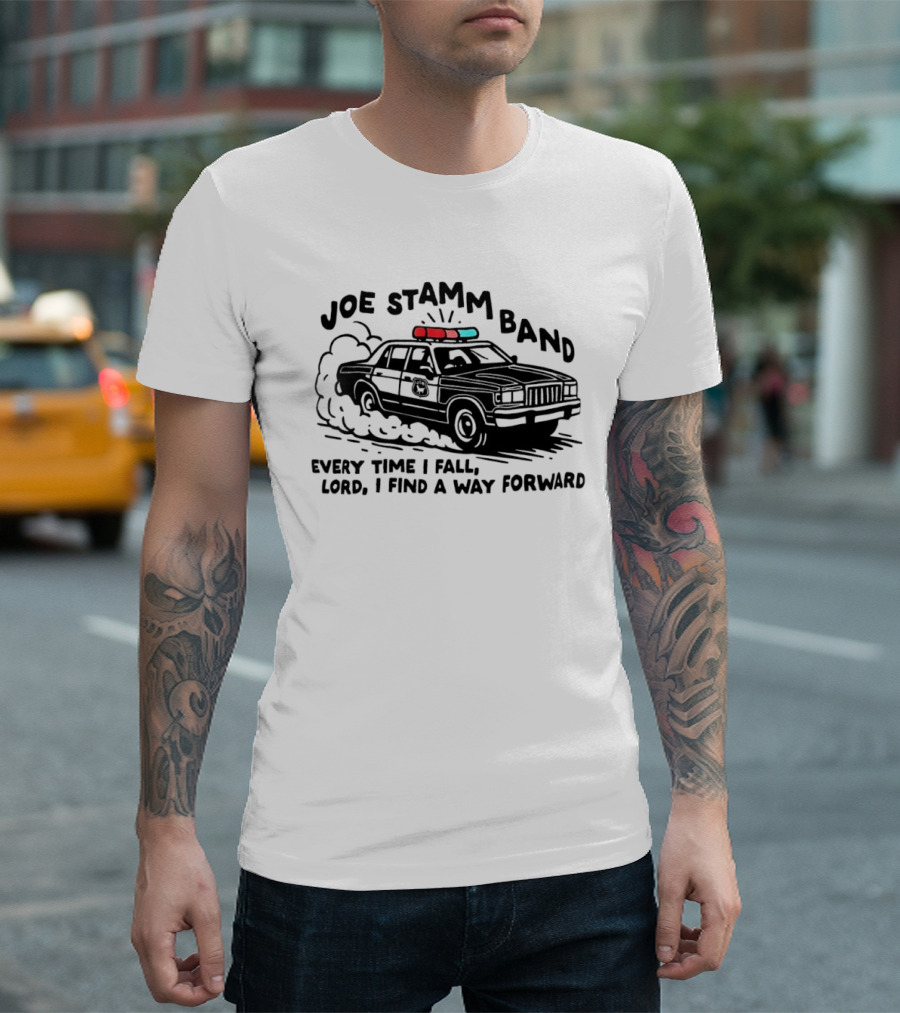 Joe Stamm Band Every Time I Fall Lord I Find A Way Forward Police Car Chase T-Shirt