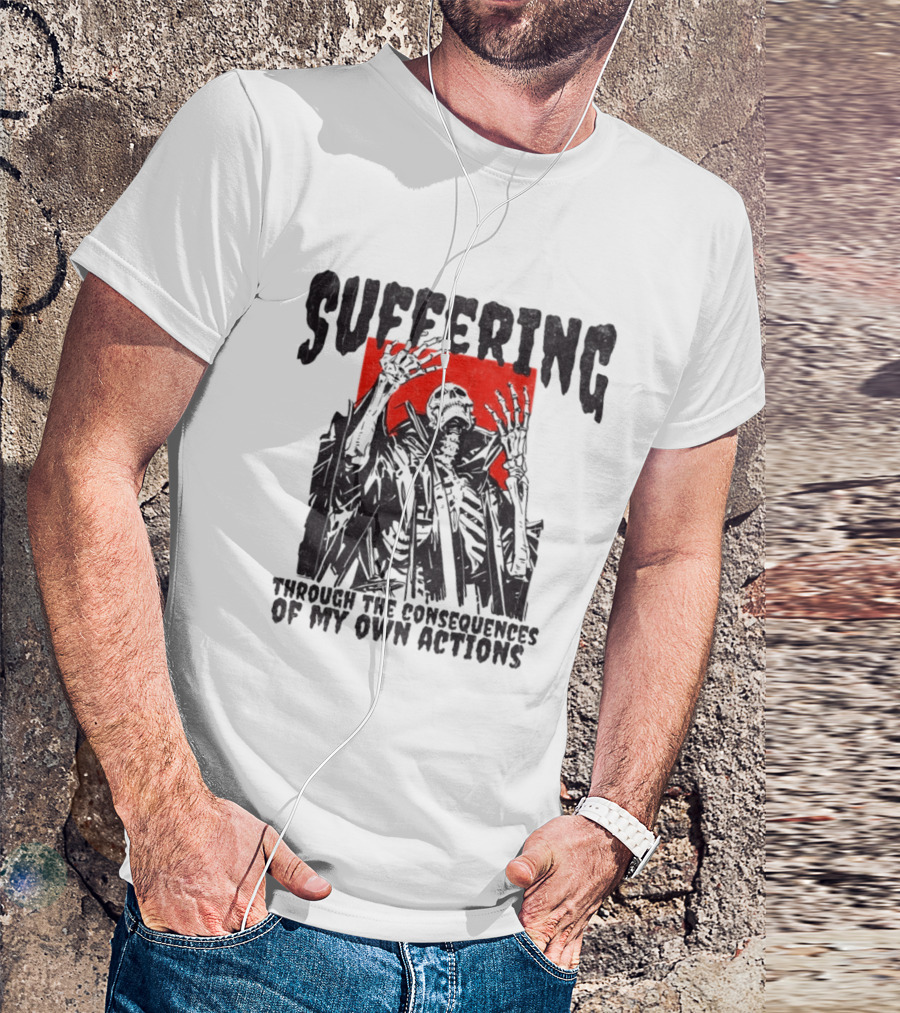 Suffering Through The Consequences Of My Own Actions Zombie T-Shirt