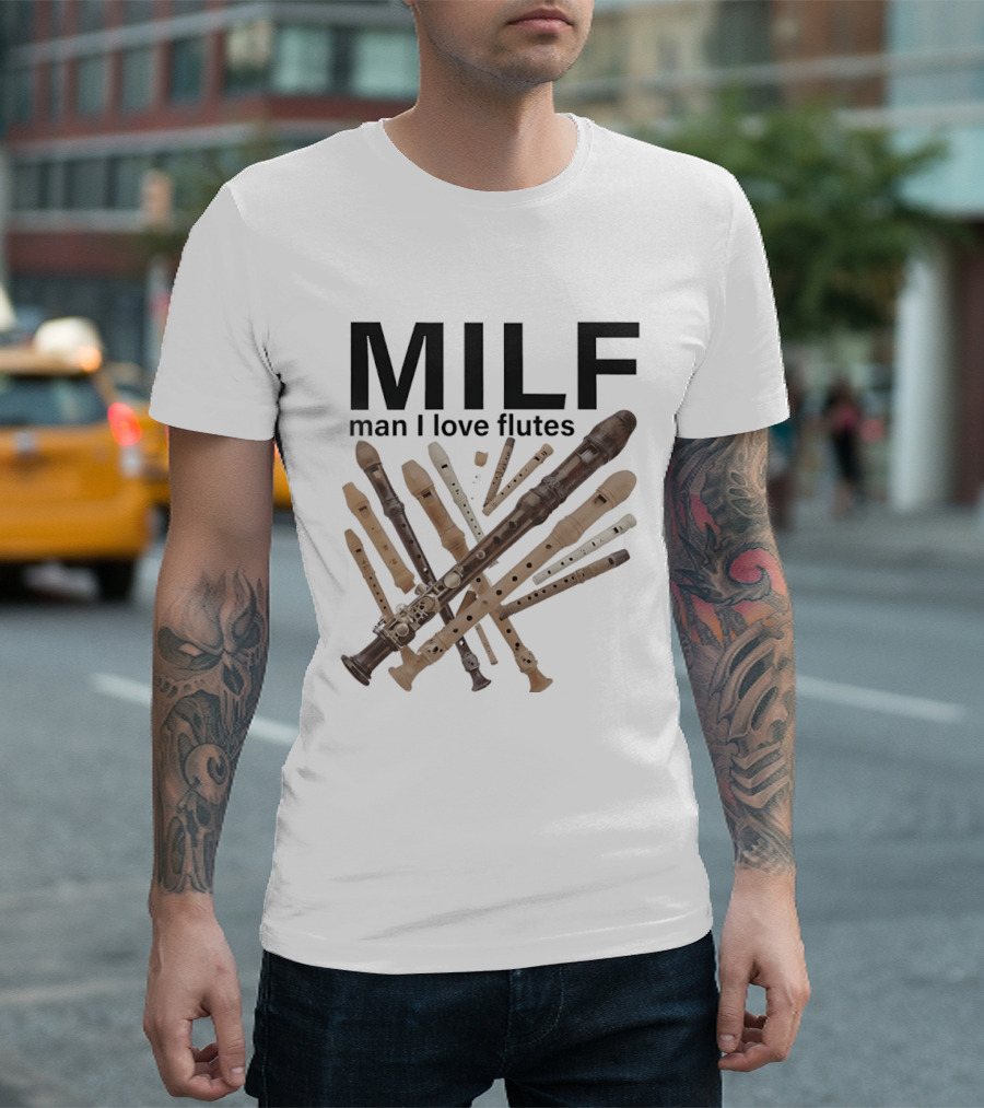 MILF Man I Love Flutes Funny Musical Instruments Playful Recorder T-Shirt