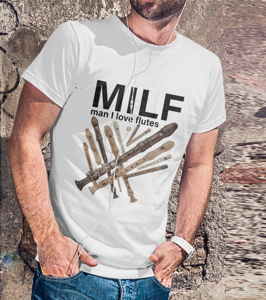 MILF Man I Love Flutes Funny Musical Instruments Playful Recorder T-Shirt