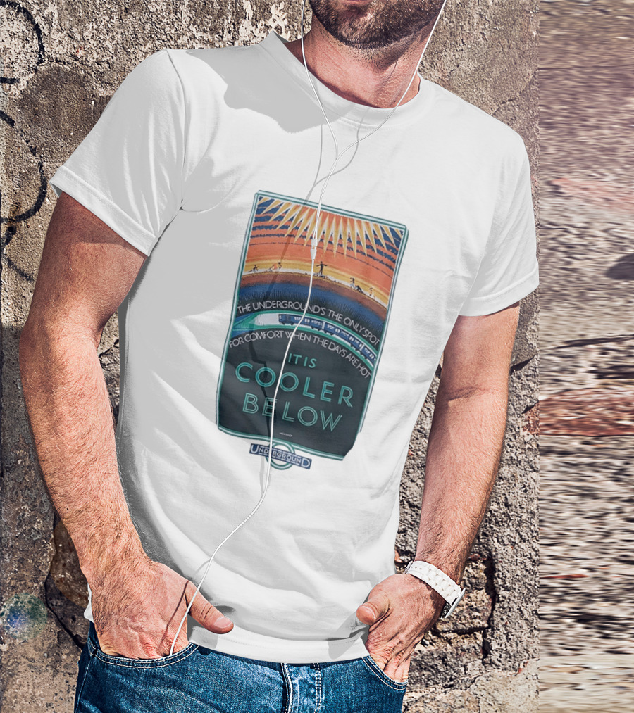 The Underground's Only Spot For Comfort When Days Are Hot It Is Cooler Below T-Shirt