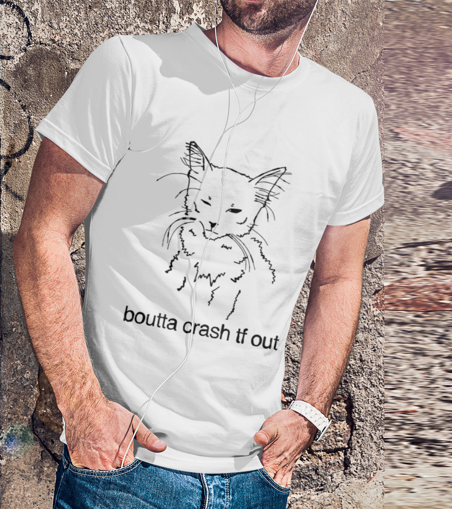 Exhausted Cat Mood Boutta Crash Tf Out T-Shirt