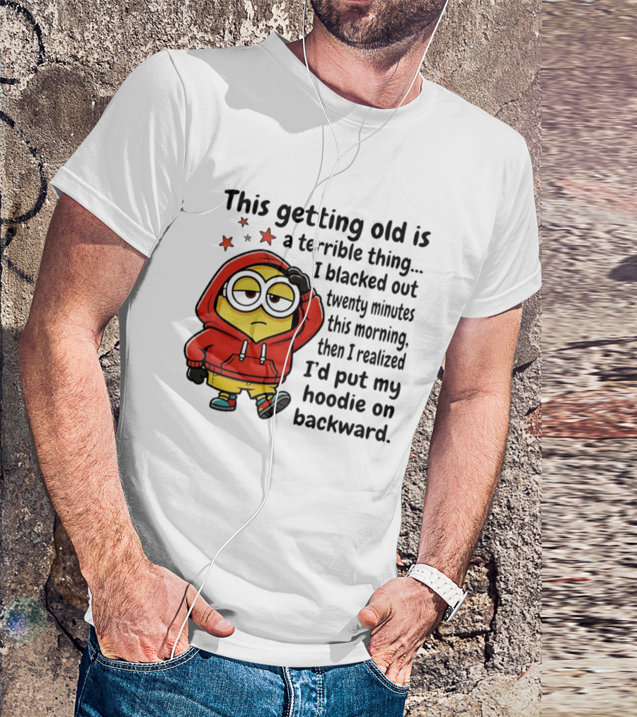 This Getting Old Is A Terrible Thing Minion Backward Humor T-Shirt