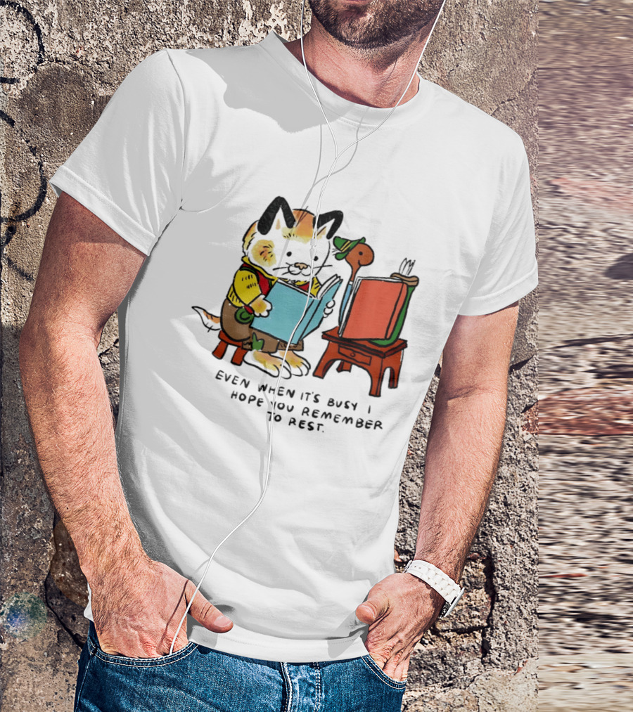 Even When It's Busy Remember To Rest Cute Cat T-Shirt