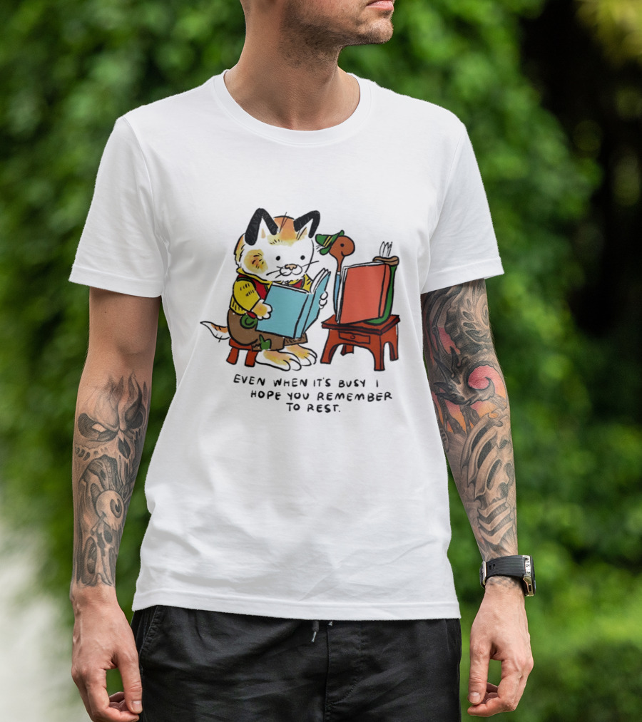 Even When It's Busy Remember To Rest Cute Cat T-Shirt