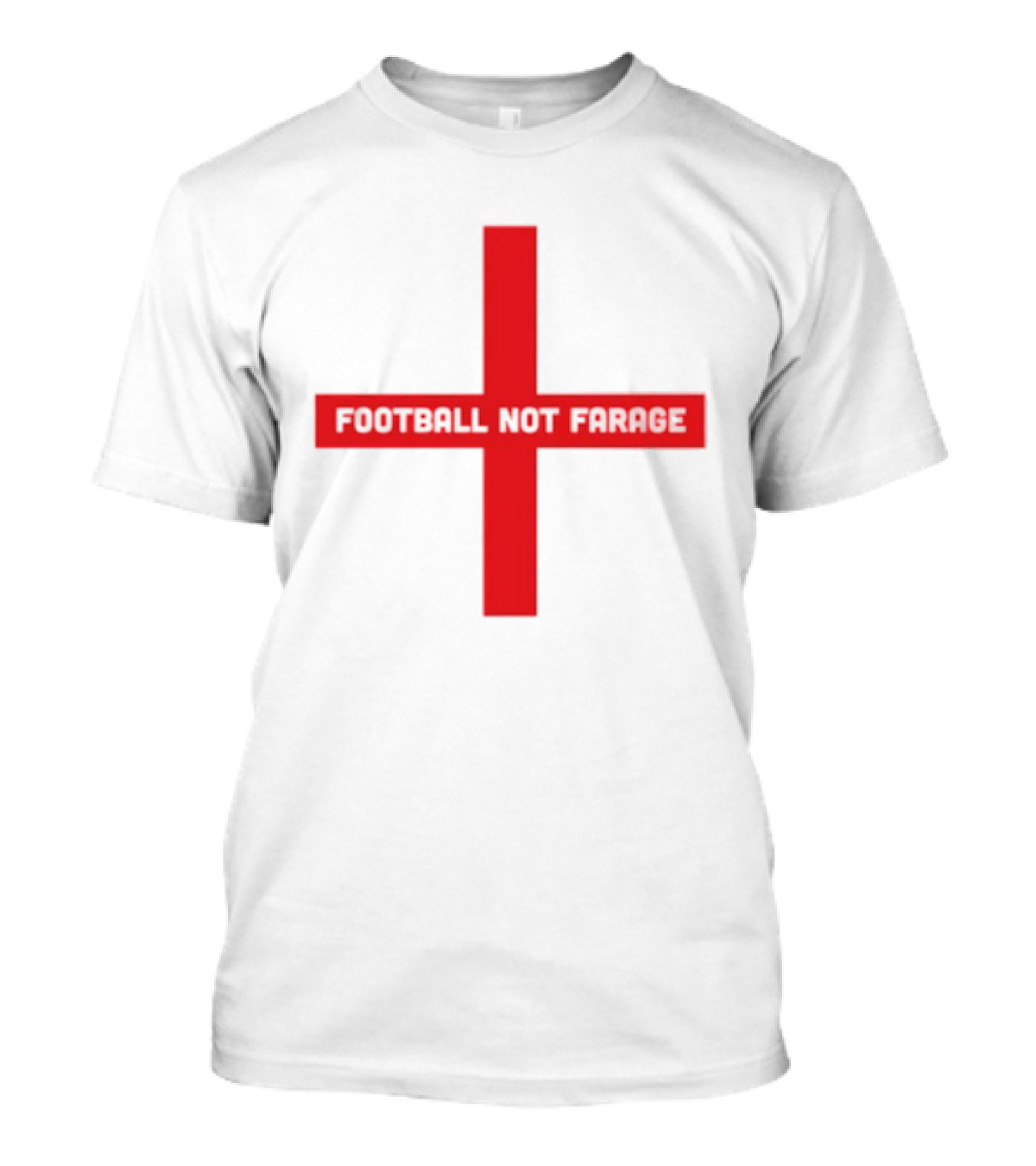 Football Not Farage UK Politics England Flag T-Shirt