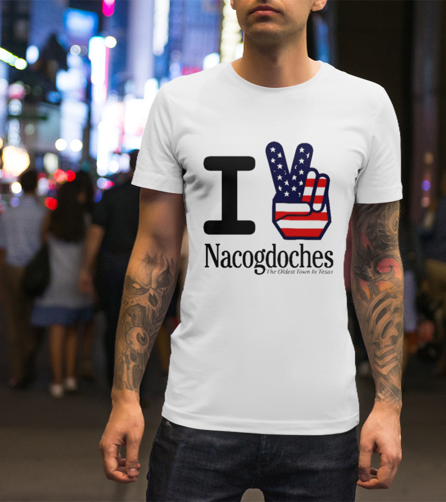I Love Nacogdoches The Oldest Town In Texas American Flag Peace Sign T-Shirt