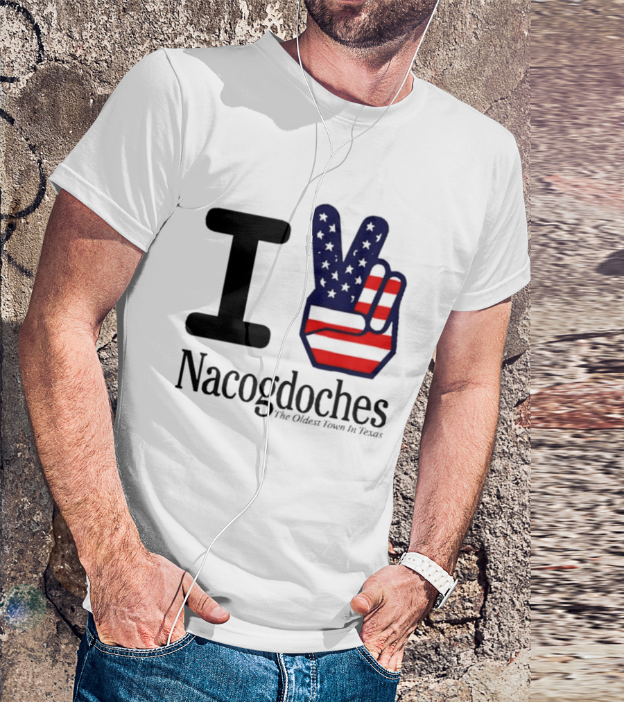 I Love Nacogdoches The Oldest Town In Texas American Flag Peace Sign T-Shirt