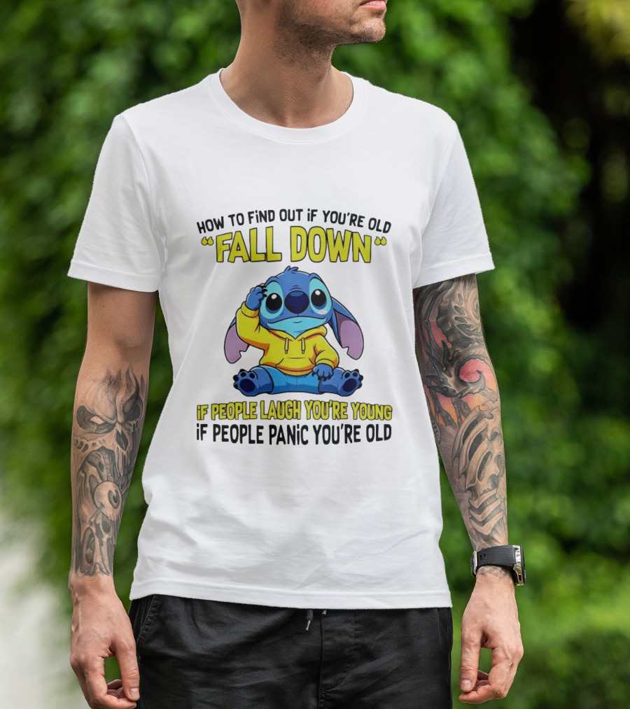 Stitch How To Find Out If You're Old Fall Down If People Laugh You're Young If People Panic You're Old T-Shirt