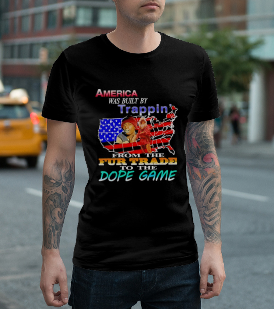 America Was Built By Trappin' From The Fur Trade To The Dope Game USA Map T-Shirt