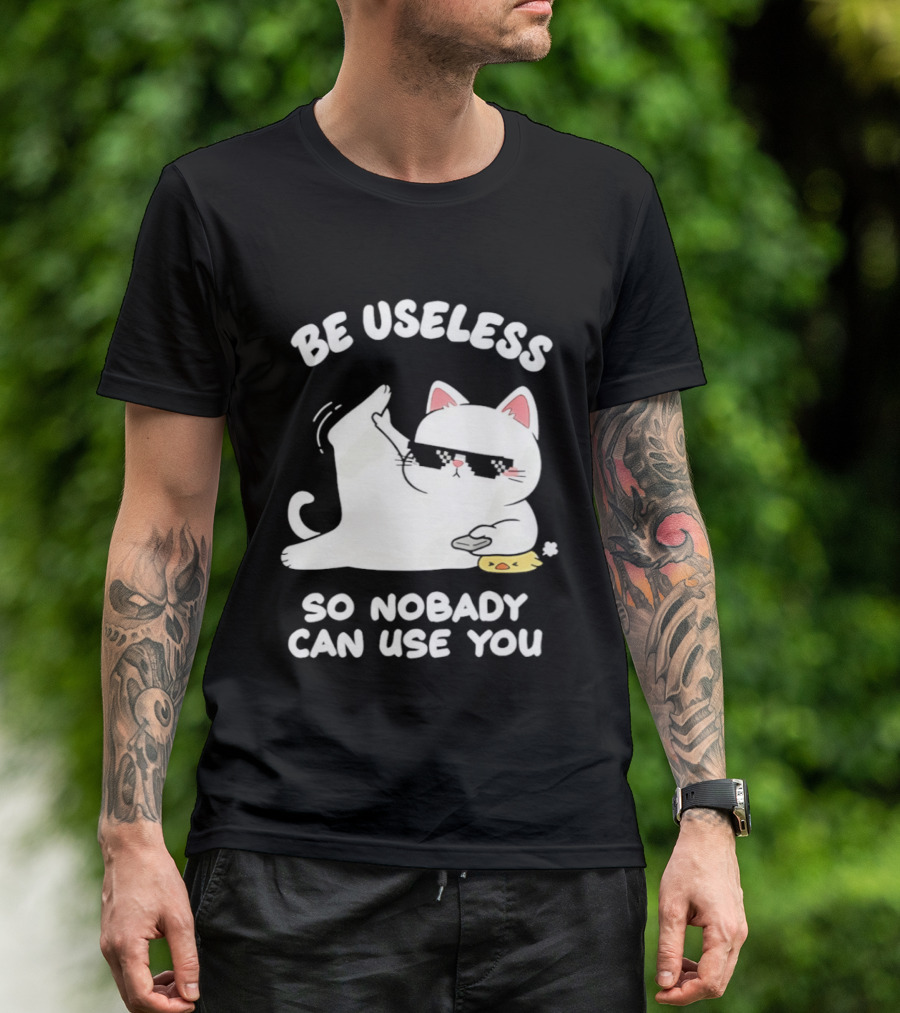 Be Useless So Nobody Can Use You Cat Hugging Slice Of Cheese T-Shirt