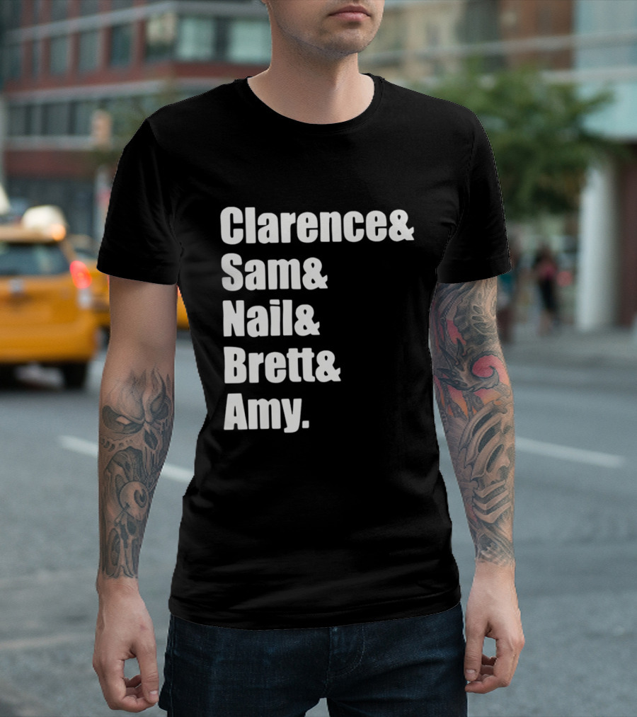 Clarence Sam Nail Brett Amy Names List T-Shirt