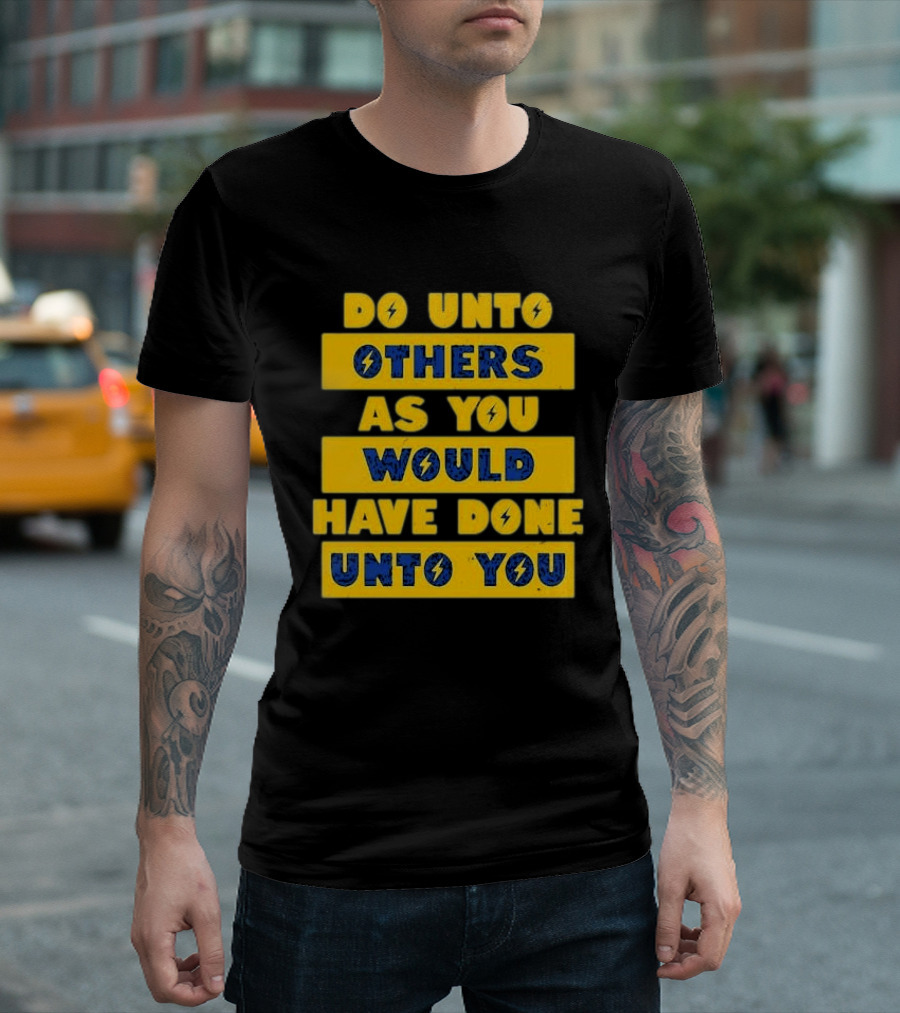Do Unto Others As You Would Have Done Unto You Lightning Bolt T-Shirt