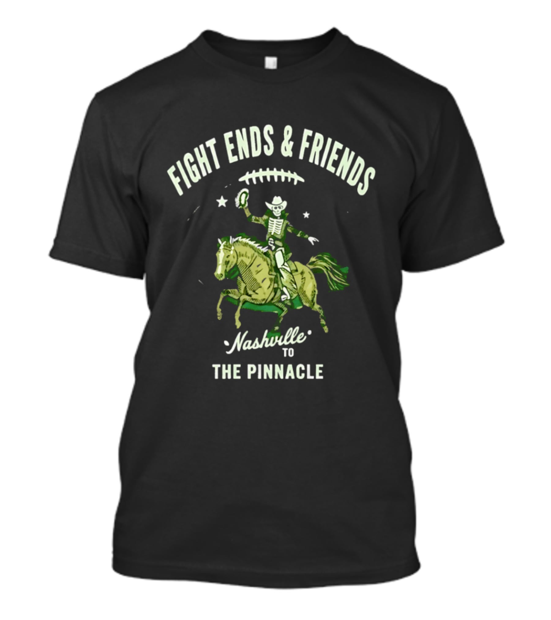 Fight Ends And Friends Nashville To The Pinnacle Cowboy Skeleton Horse Football T-Shirt