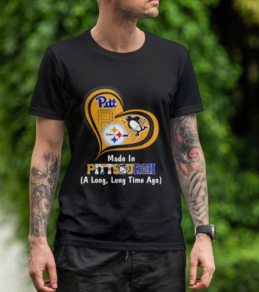 Pitt Steelers Penguins Made In Pittsburgh A Long Long Time Ago T-Shirt