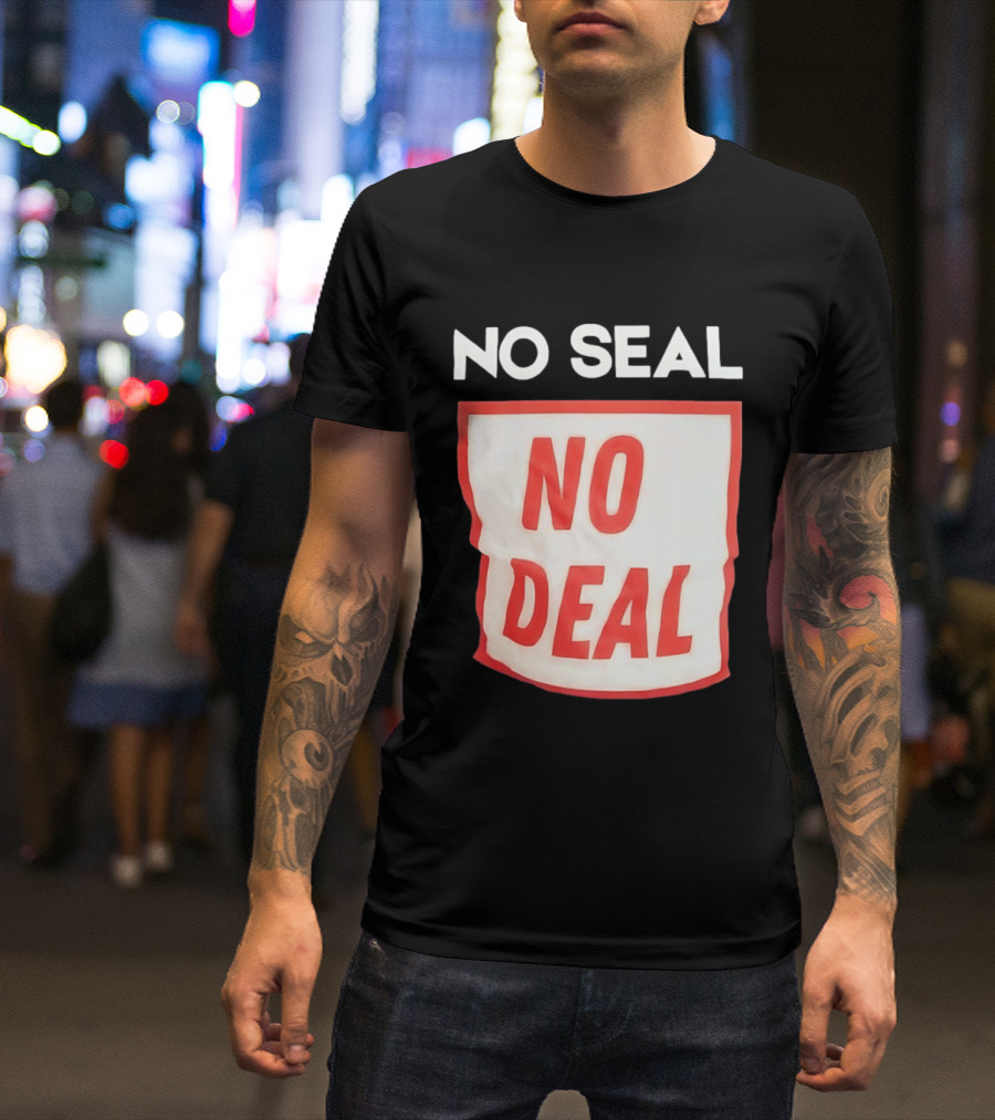 No Seal No Deal T-Shirt