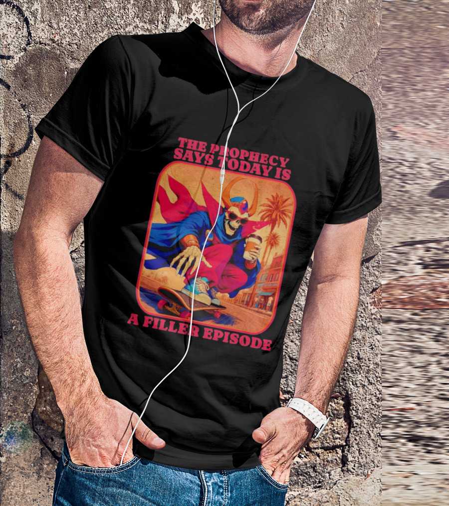 The Prophecy Says Today Is A Filler Episode Skateboarding Skeleton With Coffee And Cape T-Shirt