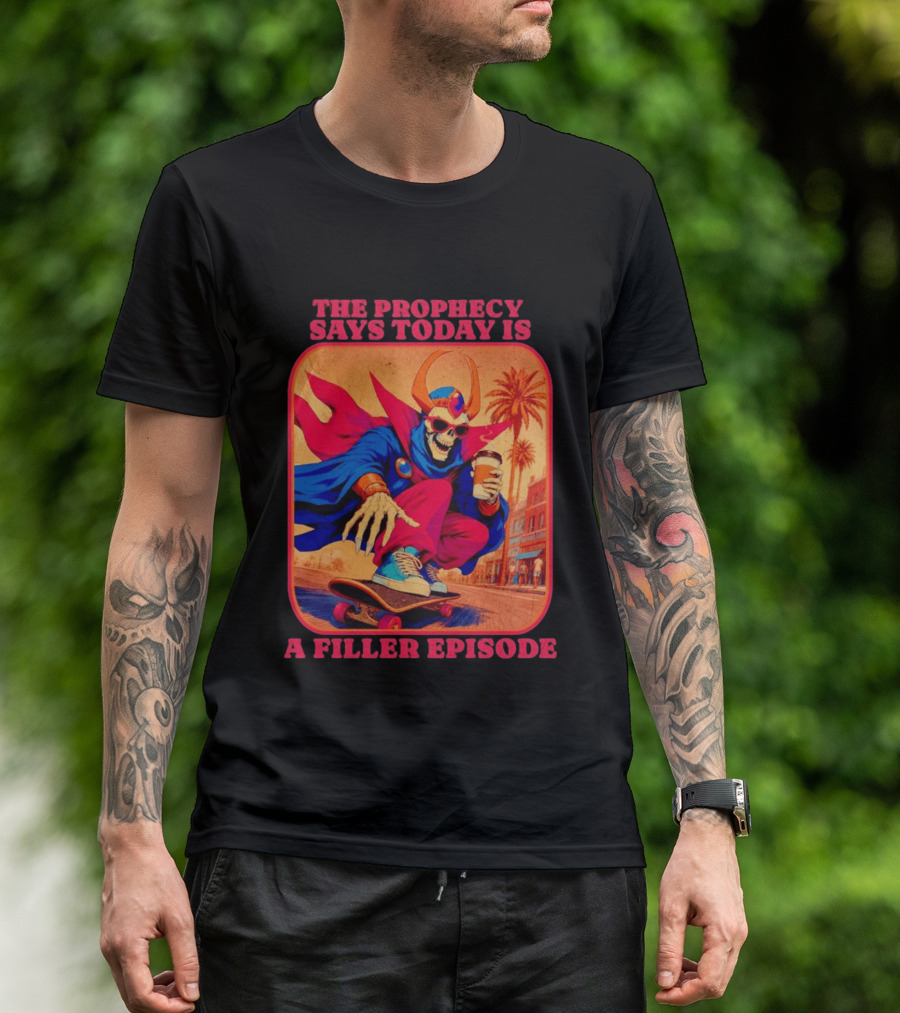 The Prophecy Says Today Is A Filler Episode Skateboarding Skeleton With Coffee And Cape T-Shirt