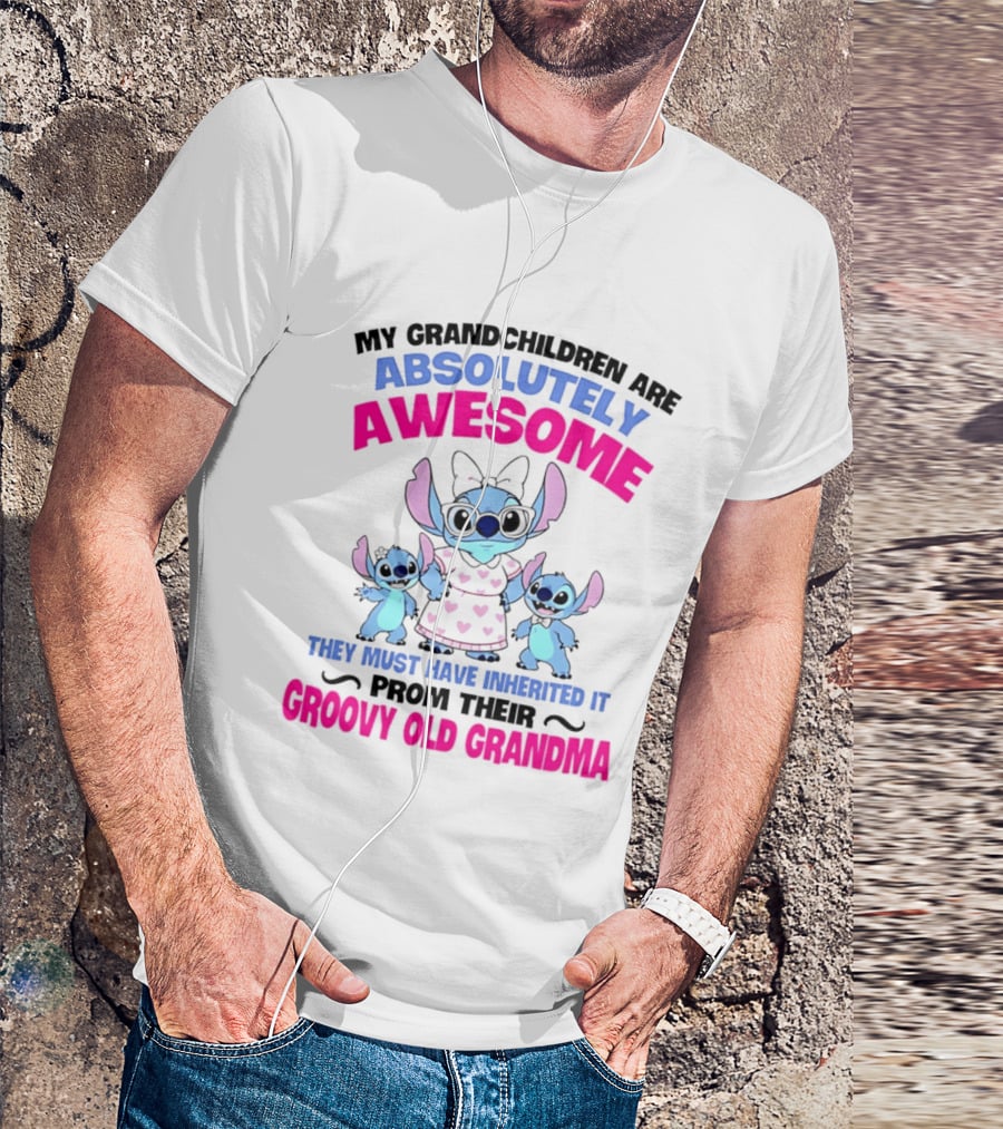 My Grandchildren Are Absolutely Awesome Inherited From Their Groovy Old Grandma Stitch T-Shirt