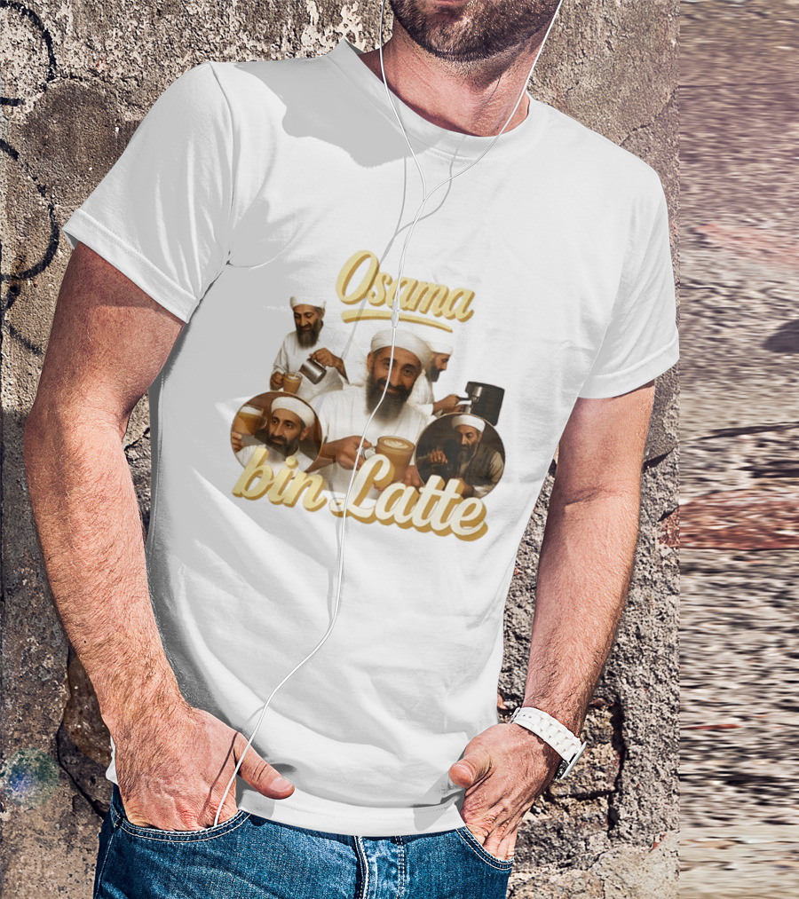 Osama Bin Latte Meme Funny Osama Bin Laden Coffee T-Shirt