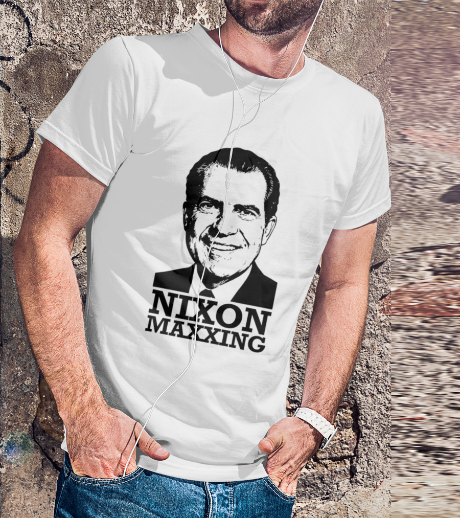 Nixon Maxxing Political Meme Richard Nixon T-Shirt