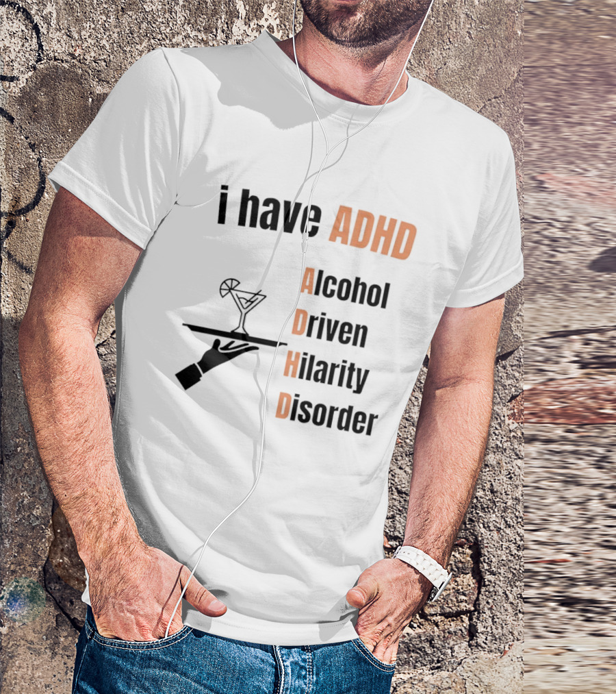 I Have ADHD Alcohol Driven Hilarity Disorder Martini Tray T-Shirt