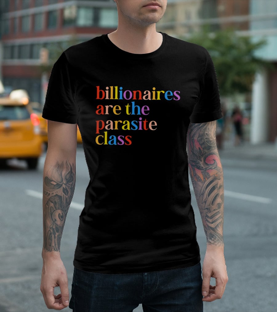 Billionaires Are The Parasite Class Rainbow Color T-Shirt