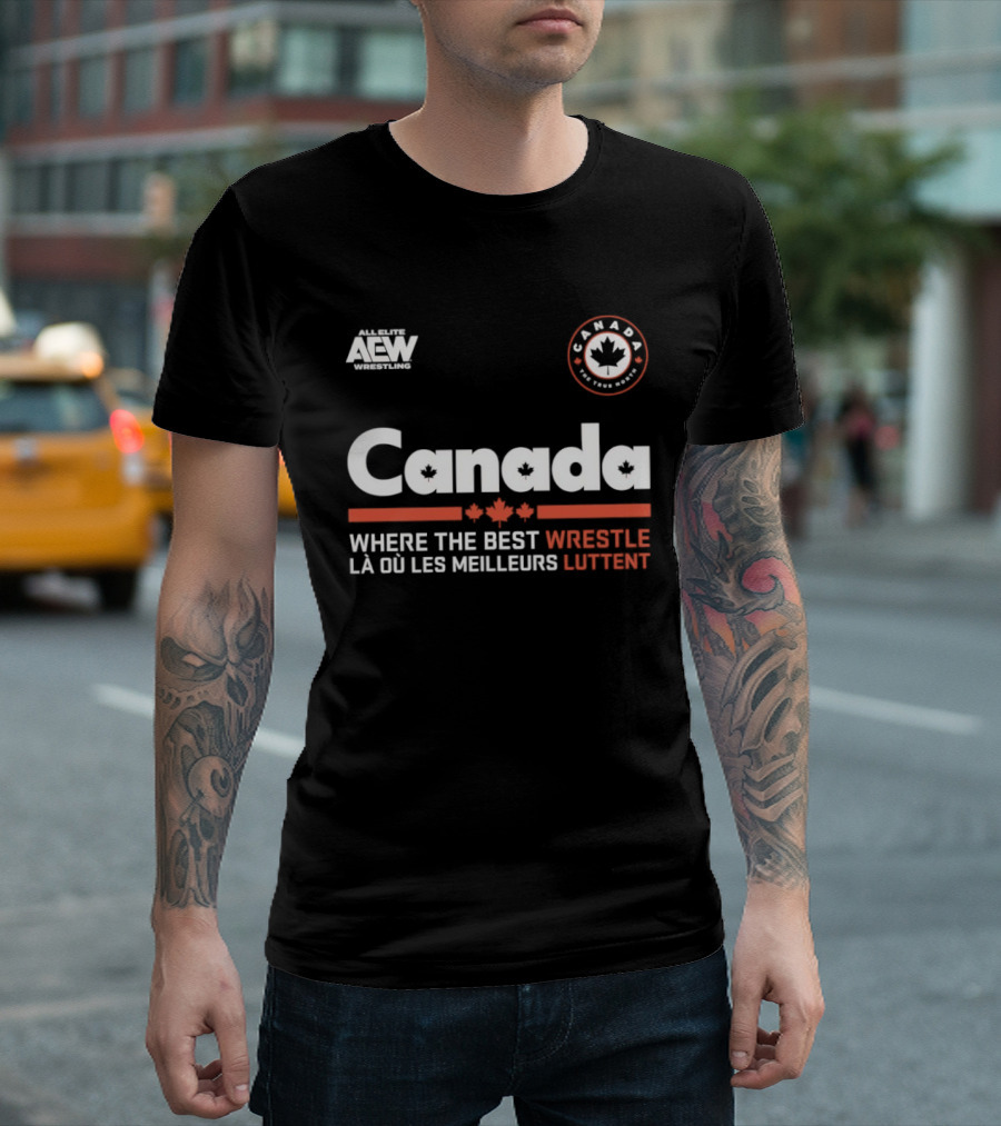 Canada AEW Wrestling Where The Best Wrestle La Ou Les Meilleurs Luttent Maple Leaf T-Shirt