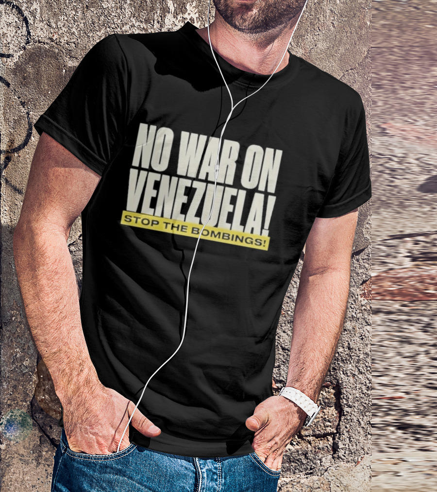 No War On Venezuela Stop The Bombings T-Shirt