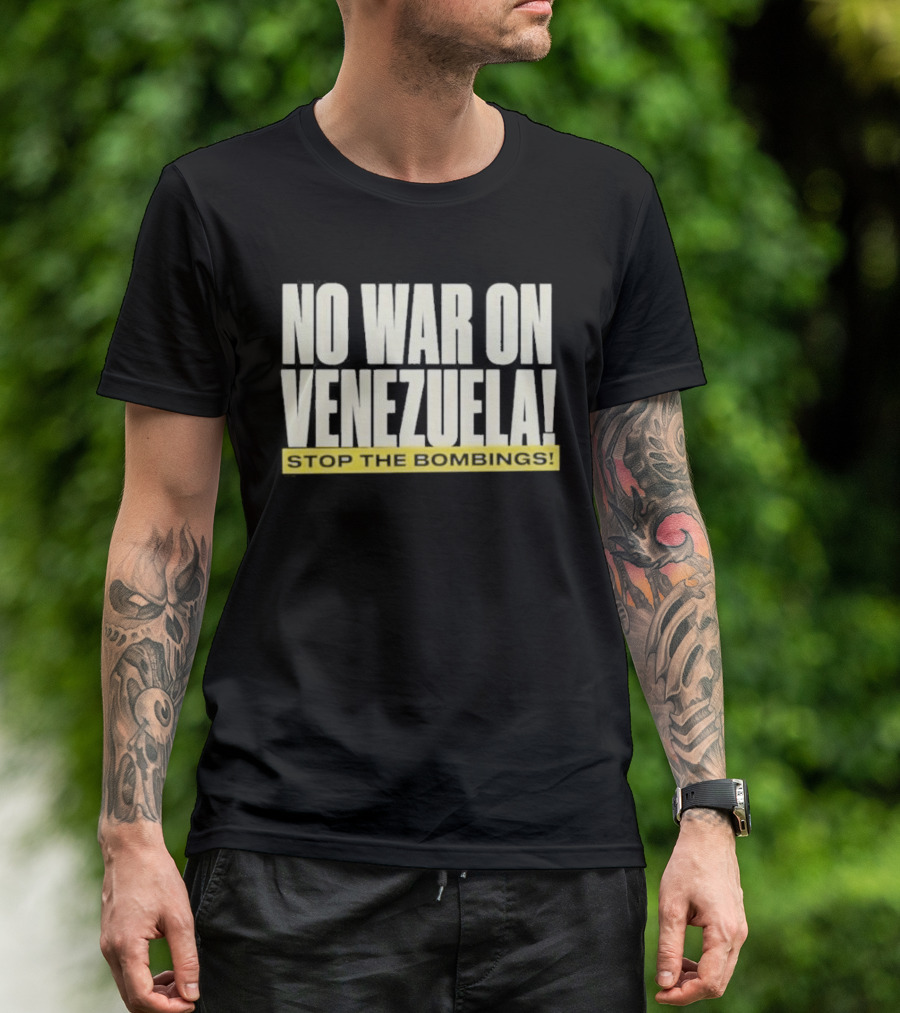 No War On Venezuela Stop The Bombings T-Shirt