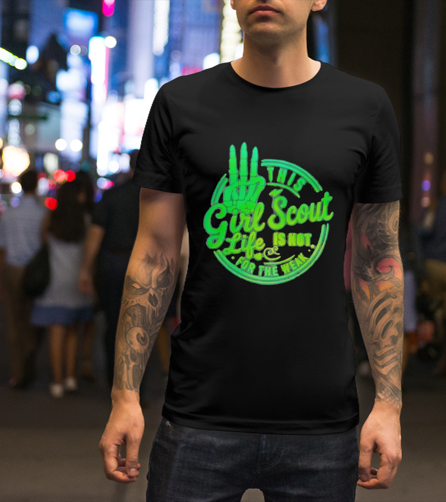 This Girl Scout Life Is Not For The Weak Skeleton Hand Green T-Shirt