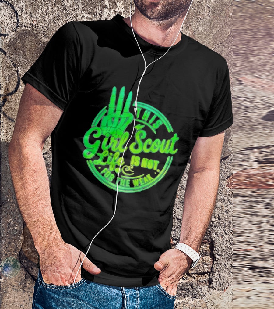 This Girl Scout Life Is Not For The Weak Skeleton Hand Green T-Shirt