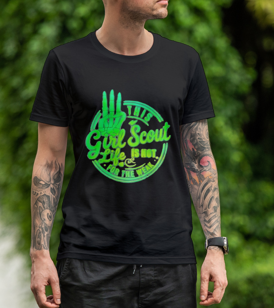 This Girl Scout Life Is Not For The Weak Skeleton Hand Green T-Shirt
