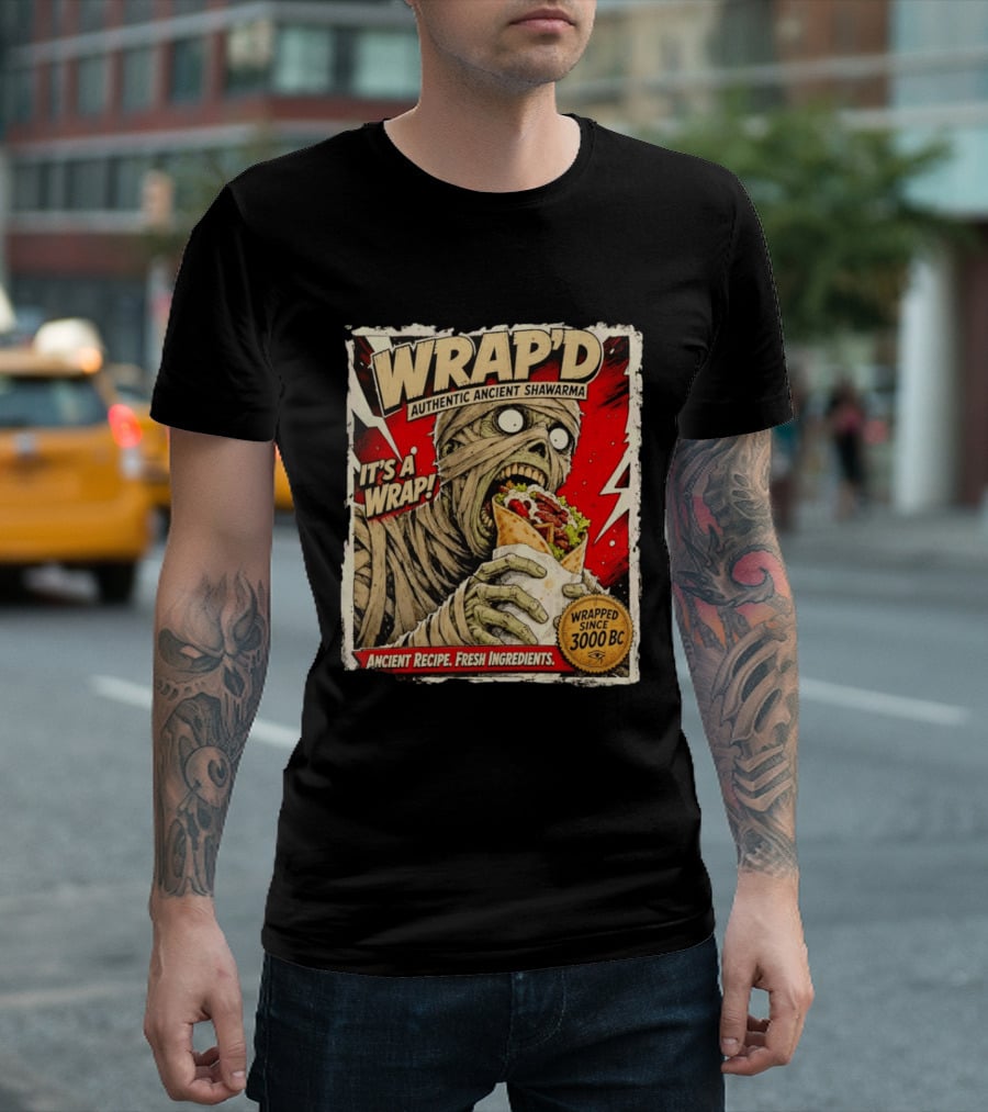 Wrap'd Authentic Ancient Shawarma Mummy It's A Wrap Fresh Ingredients Since 3000 BC T-Shirt