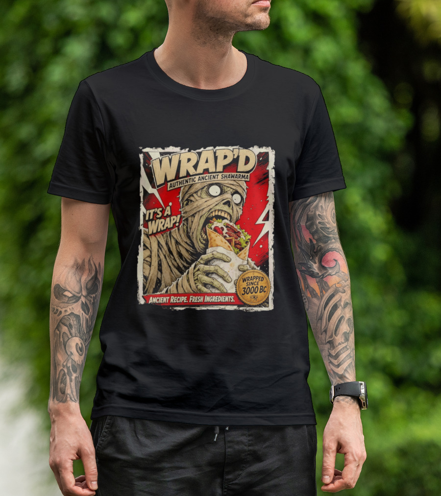 Wrap'd Authentic Ancient Shawarma Mummy It's A Wrap Fresh Ingredients Since 3000 BC T-Shirt