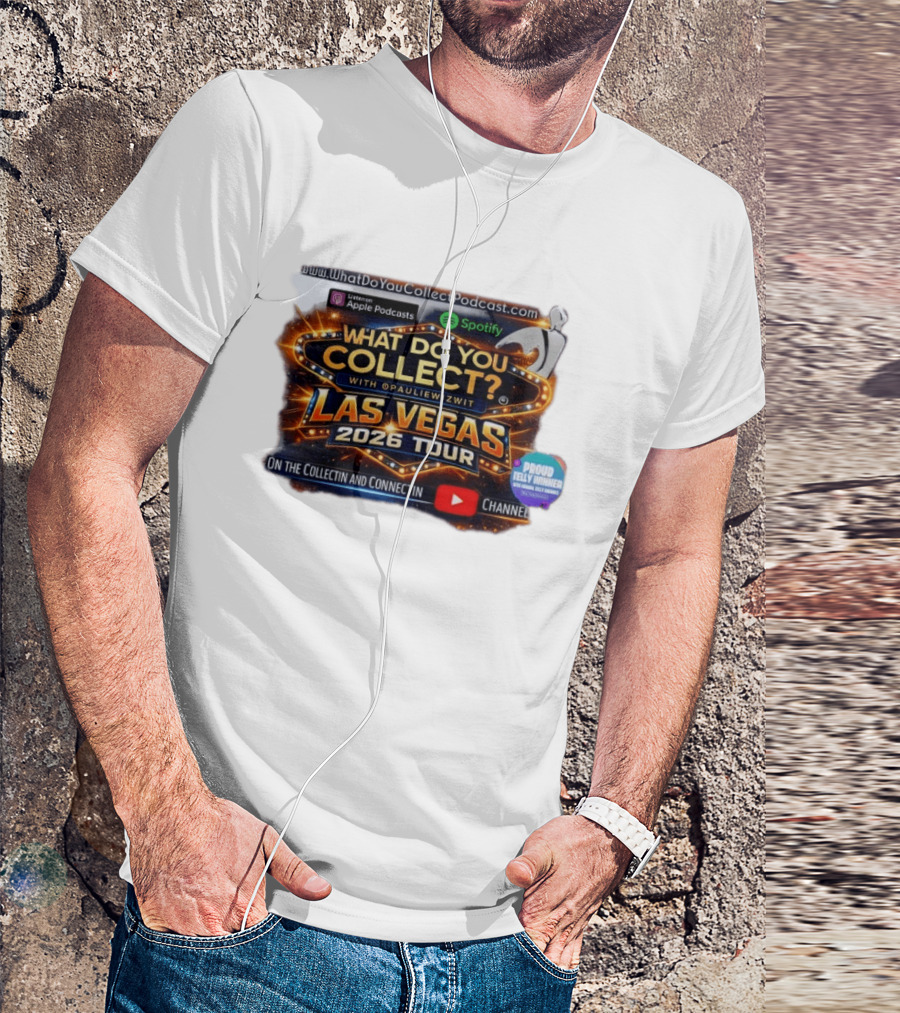 What Do You Collect With Pauliewizwit Las Vegas 2026 Tour Collectin Connectin Podcast Telly Winner T-Shirt