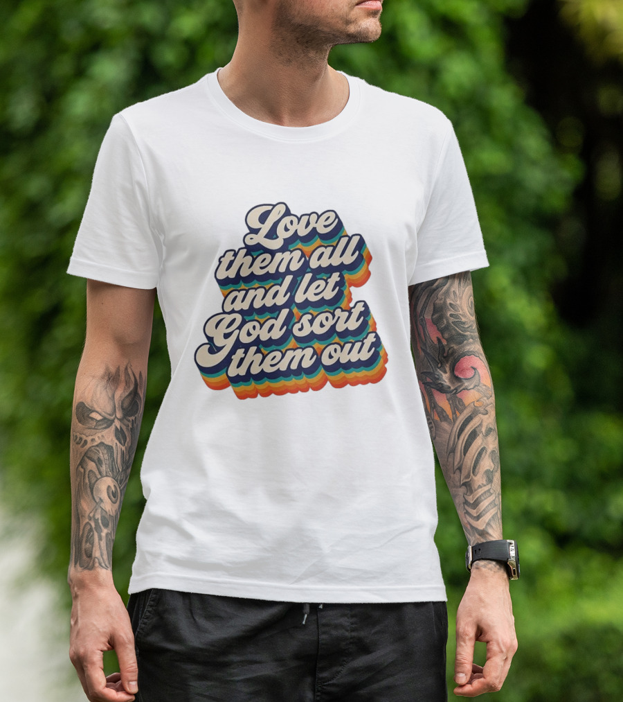 Love Them All And Let God Sort Them Out Pride Rainbow T-Shirt
