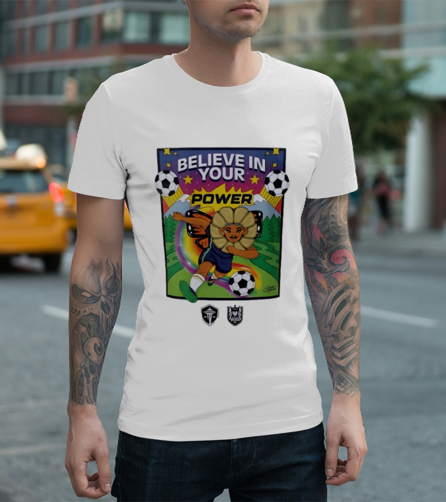 Believe In Your Power Soccer Seattle Reign FC Sports Empowerment T-Shirt