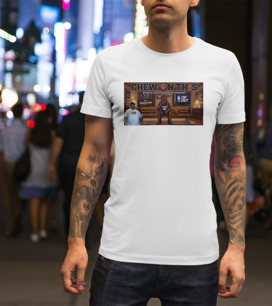 Chew On This Sports Collectibles Podcast Sacramento Kings Chewbacca 00 Jersey Bench Top Shot Collecting Connect T-Shirt