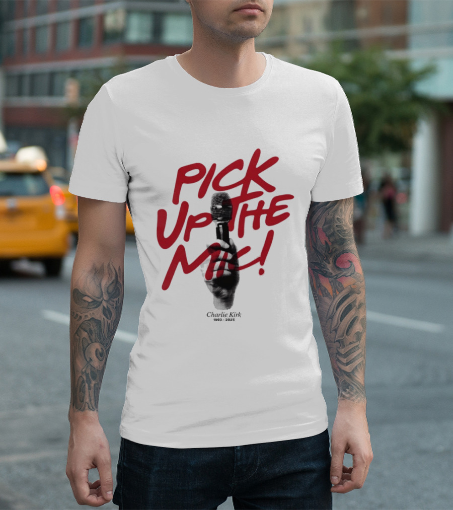 Pick Up The Mic Charlie Kirk 1993 2025 Microphone Hand T-Shirt